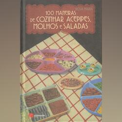 100 Maneiras de Cozinhar Acepipe, Molhos e Saladas. Livros