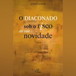 O Diaconado Sob o Risco da Sua Novidade. Livros