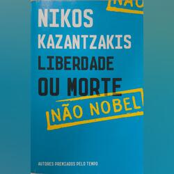 Liberdade ou Morte - Nikos Kazantzakis. Livros