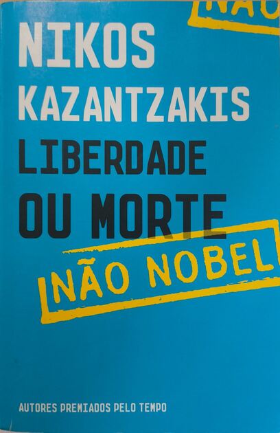 Liberdade ou Morte - Nikos Kazantzakis. Livros
