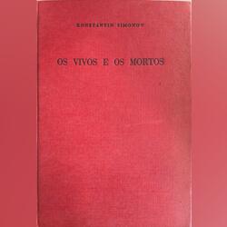 Os Vivos e os Mortos - Konstantin Simonov. Livros