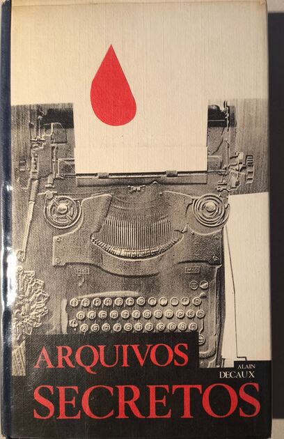 Arquivos Secretos - Alain Decaux. Livros