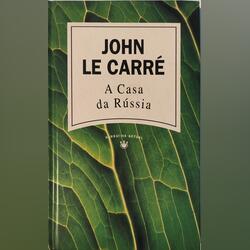 A Casa da Rússia - John Le Carré. Livros