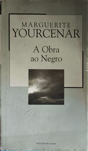 A Obra ao Negro - Marguerite Yourcenar. Livros