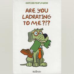 Are You Ladrating To Me ?!?. Livros